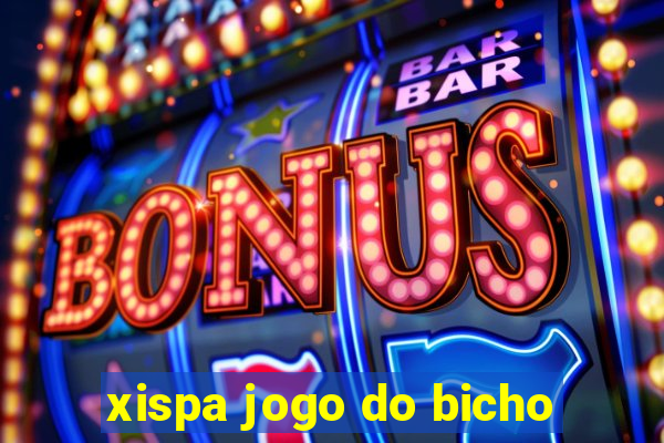 xispa jogo do bicho